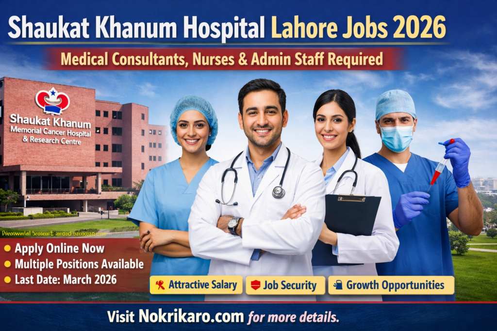 Shaukat Khanum Hospital Lahore Jobs 2026 SKMCH&CR Online Apply – Latest Medical Consultants And Nurses  Opportunities